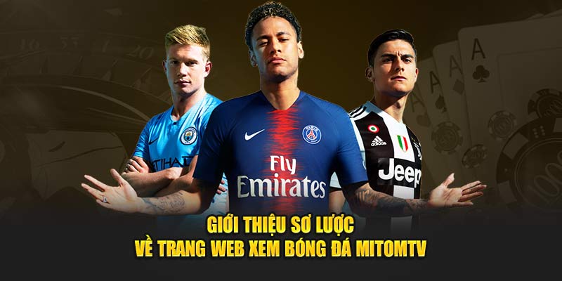 Giới thiệu sơ lược về trang web xem bóng đá MitomTV